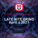 sick-wit-it AKA djdannyboy - LATE NITE GRIND April 6 2021 ()