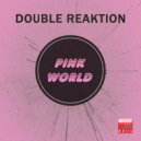 Double Reaktion - Pink World (Alex Patane\' Remix)