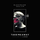 Black Major & Soulic M & Lihle - Take Me Away (feat. Lihle) (Instrumental Mix)
