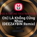 Tăng Phúc ft. Trương Thảo Nhi - Chỉ Là Không Cùng Nhau