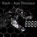 Kach - Cyber Age Dinosaur (Original Mix)