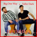 Big One Way & Taller Dark - Пятница ()