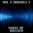 Mr. E Double V - Noise of Dream (2021)