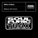 Mirko & Meex - Believe Yah Future