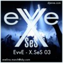 EvvE - X.SeS 03 (DJ Set)