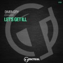 Diver City - Let's Get Ill