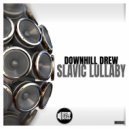 Downhill Drew - Slavic Lullaby (Original Mix)