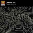 Deep Motion - Only Me