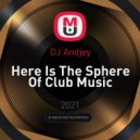 DJ Andjey - Here Is The Sphere Of Club Music ()