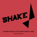 Alessio Deluxe, Luca Cortellessa, J Avee - I Need Your Love