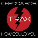 Chedda BoB - How Could You