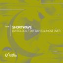 ShortWave - The Day Is Almost Over