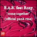 B.A.R. feat Roxy - Come Together