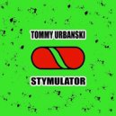 Tommy Urbanski - Stymulator