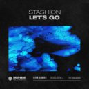 Stashion - Let\'s GO (Original Mix)