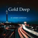Dj Andrey Astratov - Gold Deep vol.6