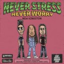 New Kingston - Never Stress, Never Worry