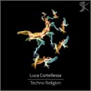 Luca Cortellessa - Techno Religion (Original Mix)