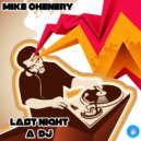 Mike Chenery - Last Night A DJ