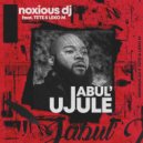 Noxious Dj ft Tete & Leko M - Jabul'ujule
