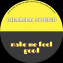 Chamba Sound - make me feel good