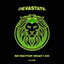 Devastate - No Matter What I Do