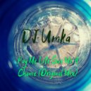 DJ Umka - Pay Me Life Give Me A Chance