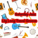 Ltg Long Travel Groove - Saturday Jazz