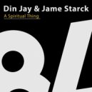 Din Jay & Jame Starck - A Spiritual Thing