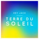 Hey Jack - Terre Du Soleil
