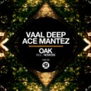 Vaal Deep, Ace Mantez - Oak