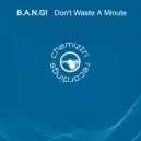B.A.N.G! - Don't Waste A Minute