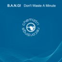 B.A.N.G! - Don't Waste A Minute