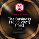 Nikolai Pinaev - The Business (16.05.2021)