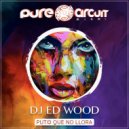 DJ Ed Wood - Put* Que No LLora