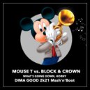 Block & Crown, Scotty Boy ft. Mouse T - What's Going Down, Horny
