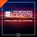 Liquidized Elements - From Dusk Till Sunrise