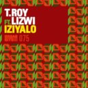 T-Roy feat. Lizwi - Iziyalo