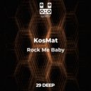 KosMat - Rock Me Baby