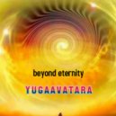 yugaavatara - beyond eternity