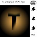 The Underproject - We Are Rebel
