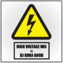 Dima Good - HIGH VOLTAGE Mix by Dima Good [21.05.21]