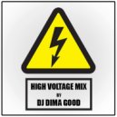 Dima Good - HIGH VOLTAGE Mix by Dima Good [21.05.21] ()