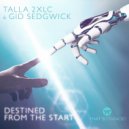 Talla 2XLC & Gid Sedgwick - Destined From The Start