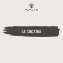 Taylan - La Cocaina (Yungas Mix)