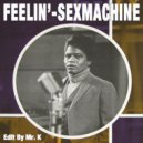 TD - Feelin\'-Sex Machine (Edit By Mr. K)