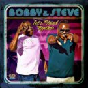Bobby & Steve feat. Michelle John - I Like What You're Doing to Me