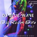 DJ Blue Wave - BIG ROOM BITE (vol 7)