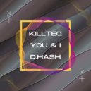 KILLTEQ & D.HASH - You And I