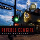 Bruno Browning - Reverse Cowgirl